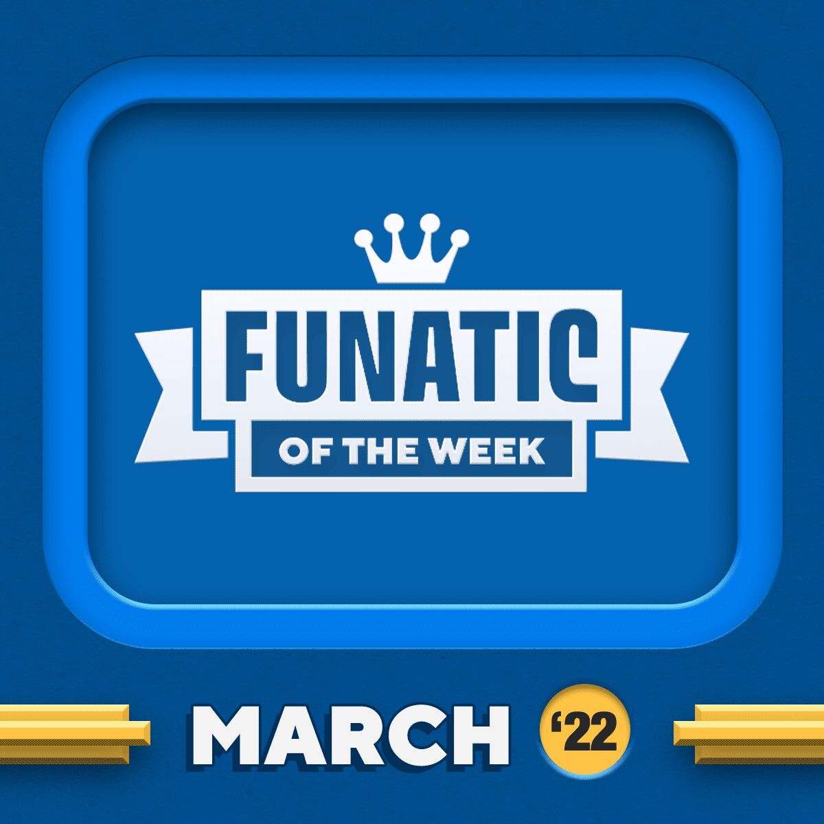 Funatics of the Week - March 2022