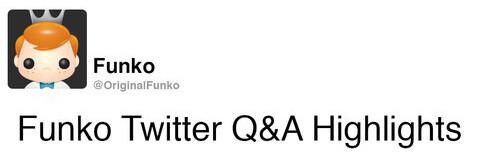 Funko Twitter Q&A Highlights: May 6th, 2016