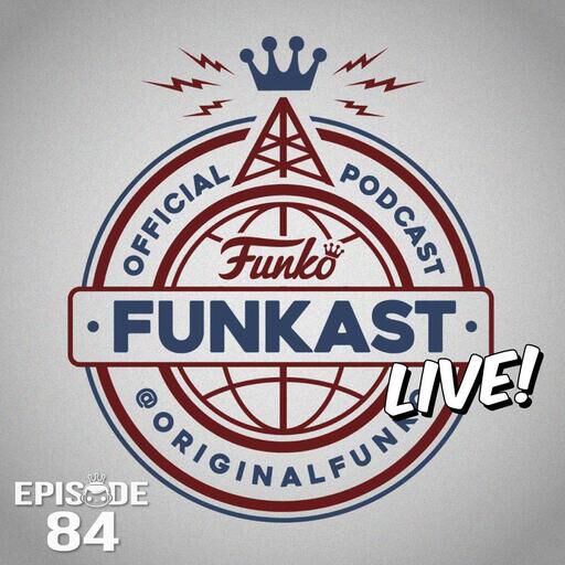 Funkast - Episode 84 - LIVE! at Fan Expo Canada 2018