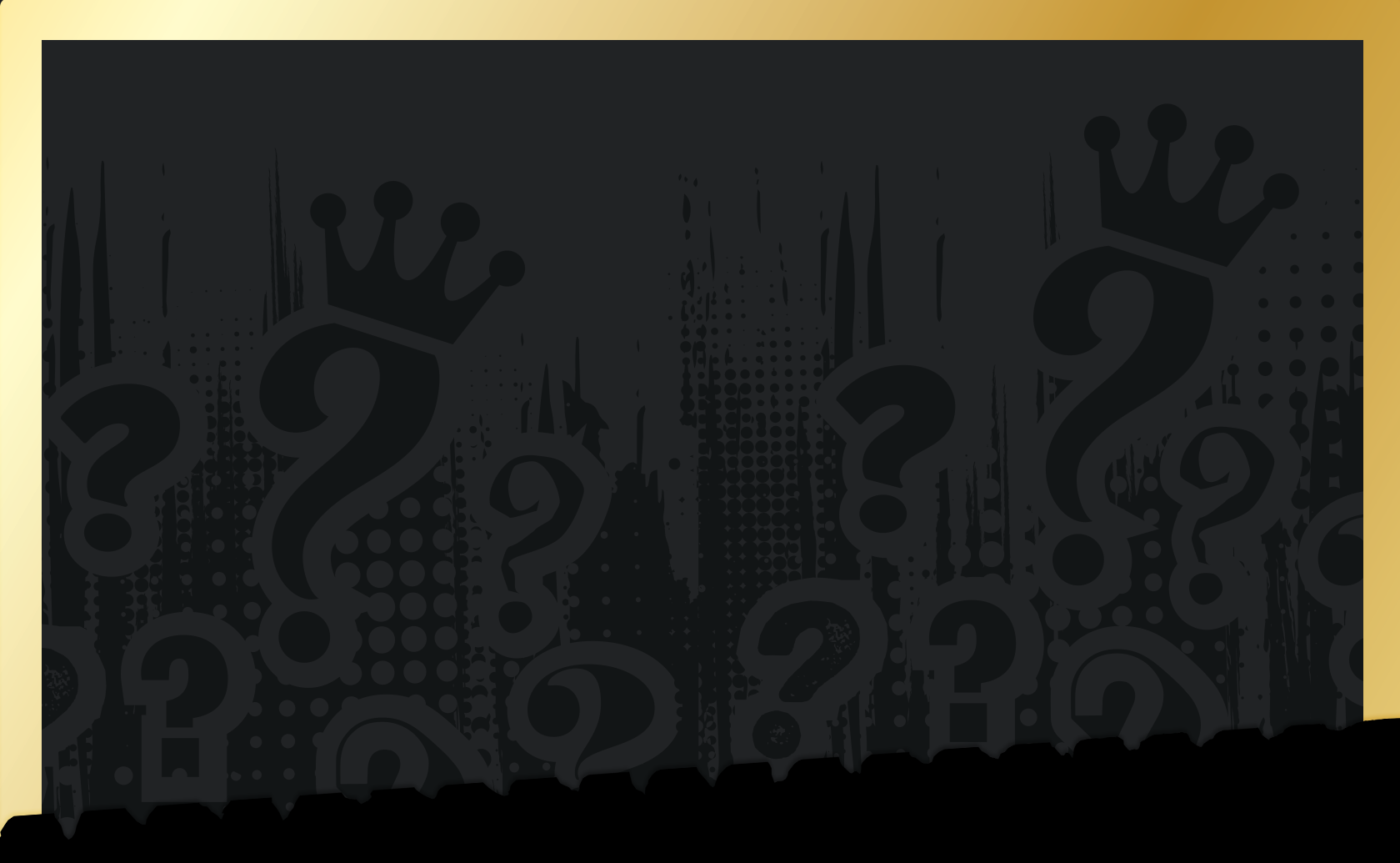 Dark background with question mark pattern and Gold gradient border