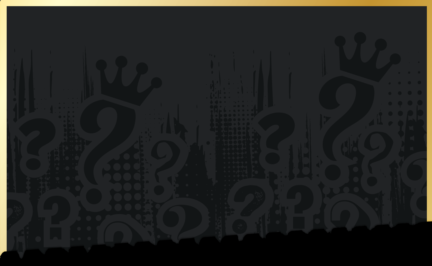 Dark background with question mark pattern and Gold gradient border